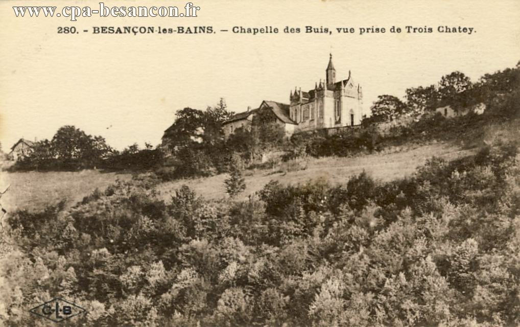 280. - BESANÇON-les-BAINS. - Chapelle des Buis, vue prise de Trois Chatey.